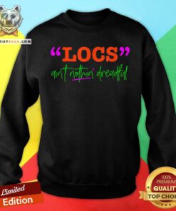 GGT Locs Aint Nothin Dreadful Sweatshirt