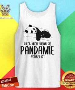 Good Weck Mich Wenn Die Pandemie Vorbei Ist Panda Tank Top