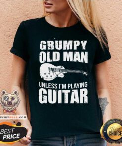 Grumpy Old Man Unless I Am Playing Guitar V-neck