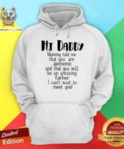 Hi Daddy You Are Awesome And Amazing Hoodie
