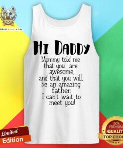 Hi Daddy You Are Awesome And Amazing Tank Top