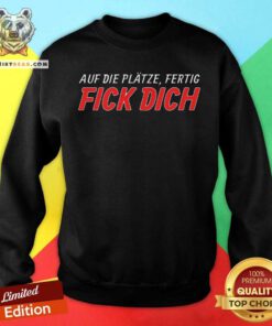 Hot Auf Die Platze Fertig Fick Dich Sweatshirt
