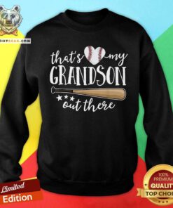 Hot Baseball That Is Love My Grandson Out There Sweatshirt