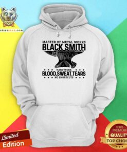 Hot Blacksmith Metal Worker Blood Sweat Tears Hoodie