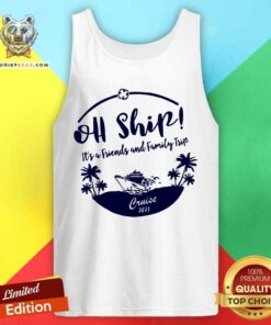 Hot Oh Ship It Is Friends And Family Trip Cruise 2021 Tank Top