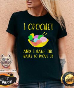 I Crochet And I Have The Balls To Prove It V-neck
