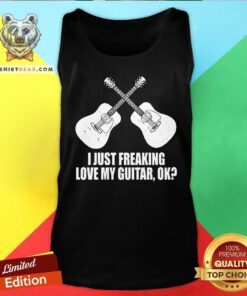 I Just Freaking Love My Guitar OK Tank Top
