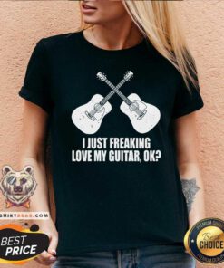 I Just Freaking Love My Guitar OK V-neck