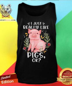 I Just Really Like Pigs Ok Tank Top