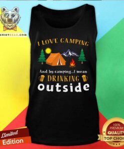 I Love Camping Drinking Outside Tank Top