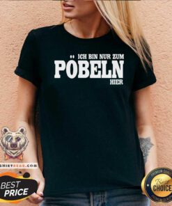 Ich Bin Nur Zum Poobeln Hier V-neck