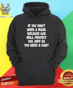 If You Do Not Need A Mask Because God Will Protect You Hoodie