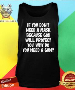 If You Do Not Need A Mask Because God Will Protect You Tank Top