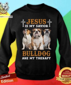 Jesus Is My Savior Bulldog Are My Therapy Sweatshirt