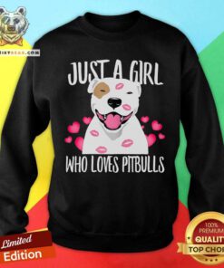 Just A Girl Who Loves Pitbulls Sweatshirt