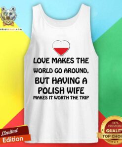 Love Makes The World Go Around Polish Wife Tank Top