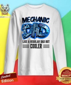 Mechanic Dad Like A Regular Dad But Cooler Sweatshirt