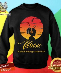 Music Is What Feelings Sound Like Sunlight Sweatshirt
