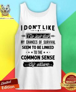My Chances Of Survival Linked To The Common Sense Tank Top