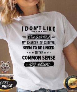 My Chances Of Survival Linked To The Common Sense V-neck