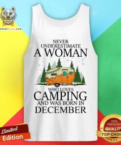 Never Underestimate A Dec Woman Loves Camping Tank Top