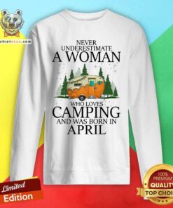 Never Underestimate An April Woman Loves Camping Sweatshirt