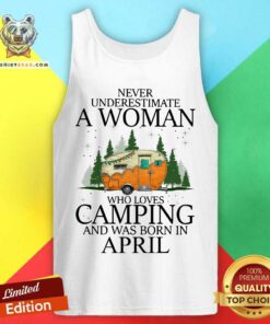 Never Underestimate An April Woman Loves Camping Tank Top