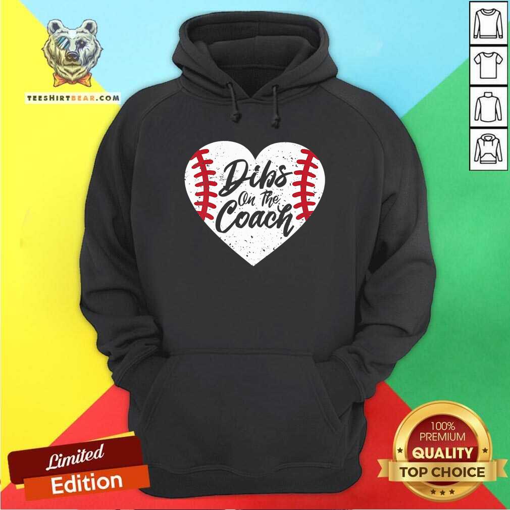 Nice Dibs On The Coach Baseball Heart Hoodie Nice Dibs On The Coach Baseball Heart Hoodie