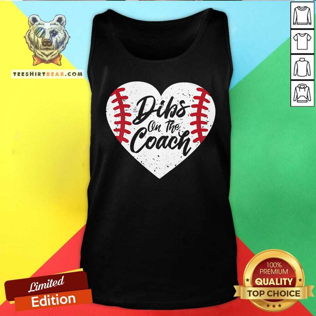 Nice Dibs On The Coach Baseball Heart Tank Top Nice Dibs On The Coach Baseball Heart Tank Top