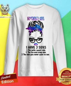 November Girl I Have 3 Sides Sweatshirt