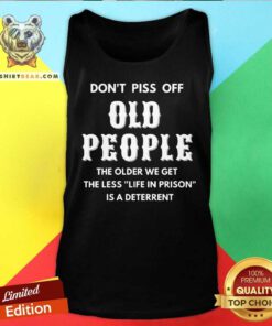 Official Do Not Piss Off Old People A Deterrent Tank Top