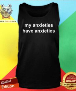 Official My Anxieties Have Anxietles Tank Top