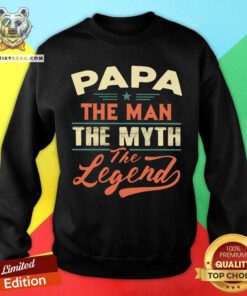 Papa The Man The Myth The Legend Sweatshirt