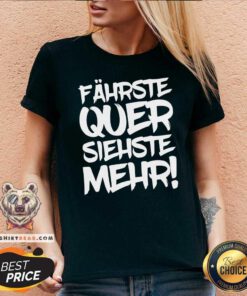 Premium Fahrste Quer Siehste Mehr V-neck