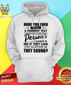 Read A Comment Persons Profile To See Just As Stupid Hoodie