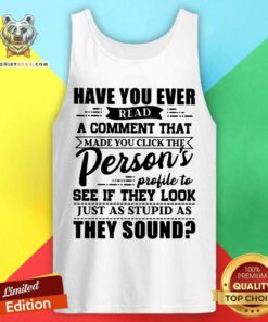 Read A Comment Persons Profile To See Just As Stupid Tank Top