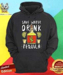 Save Water Drink Tequila Hoodie