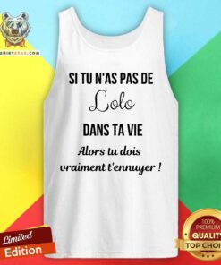 Si Tu Nas Pas De Lolo Dans Ta Vie Tank Top