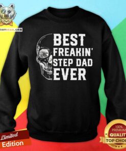Skull Best Freakin Step Dad Ever Sweatshirt