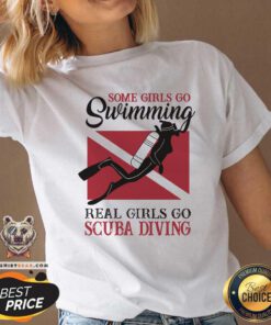 Some Girls Go Swimming Real Girls Go Scuba Diving V-neck