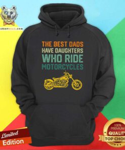 The Best Dads Have Daughters Motorcycles Vintage Hoodie