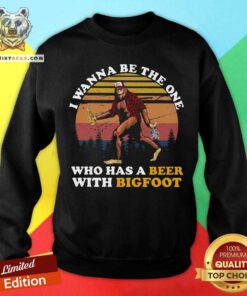 The One Who Has A Beer With Bigfoot Retro Sweatshirt