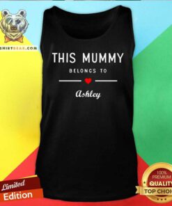 This Mummy Belongs To Ashley Tank Top