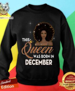 This Queen Was Born In December Sweatshirt