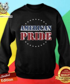 Top American Pride Memorial And Independence Day Sweatshirt