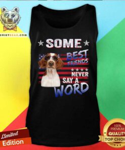 Welsh Springer Spaniel Some Best Friends Never Say A Word Tank Top
