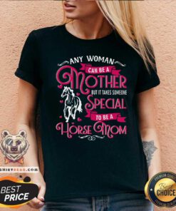 Any Woman Can Be A Mother Special To Be A Horse Mom V-neck