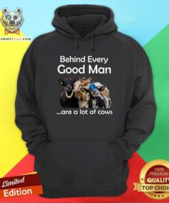 Behind Every Good Man Are A Lot Of Cows Hoodie