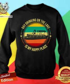Boating Day Drinking On The Lake Is My Happy Place Vintage Retro Sweatshirt