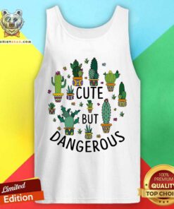 Cute But Dangerous Cactus Gardening Tank Top